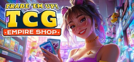交易吧！TCG 帝国商店/Trade ’Em Up! TCG Empire Shop