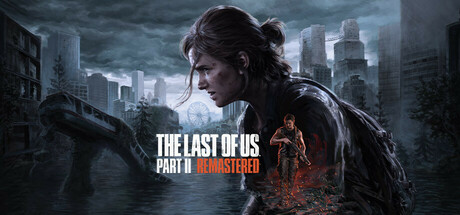 最后生还者 2 重制版/The Last of Us Part II Remastered(V1.2.10416.0553)
