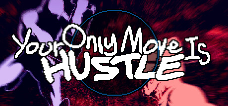 你只能推搡/Your Only Move Is HUSTLE