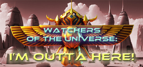 宇宙观察者：我要离开这里！/Watchers of the Universe: I’m outta here!