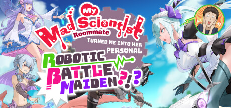 我的疯狂科学家室友把我变成了她的个人机器人战斗少女？！？/My Mad Scientist Roommate Turned Me Into Her Personal Robotic Battle Maiden?!?