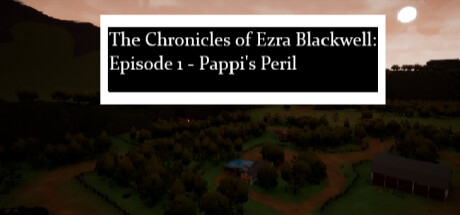 以斯拉·布莱克威尔编年史：第一集，帕皮的危险/The Chronicles of Ezra Blackwell: Episode 1, Pappi's Peril