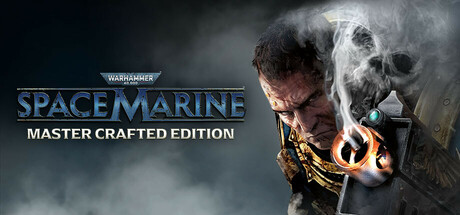 战锤40K：星际战士 大师打造版/Warhammer 40,000: Space Marine - Master Crafted Edition