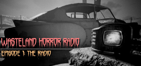 废土惊魂电台：第一章/Wasteland Horror Radio: Episode 1 - The Radio