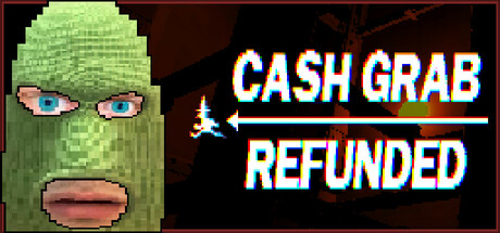 现金劫掠：退款论/CashGrab: Refunded