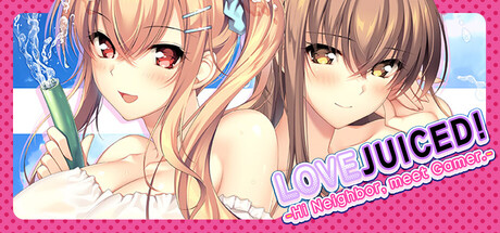 LOVEJUICED! -感受来自邻家满满的爱意-/LOVEJUICED! -Hi Neighbor, meet Gamer.-