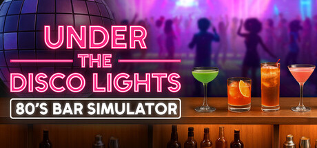 迪斯科灯光下：80年代酒吧模拟器/Under the Disco Lights - 80’s Bar Simulator