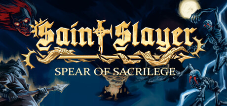 圣徒杀手：亵渎之矛/Saint Slayer: Spear of Sacrilege