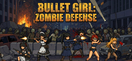 子弹少女：僵尸防御/BULLET GIRL：ZOMBIE DEFENSE