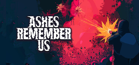 灰烬永存/Ashes Remember Us