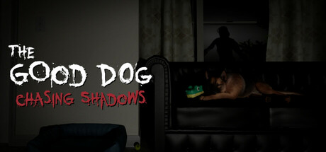 好狗狗：追逐影子/The Good Dog: Chasing Shadows
