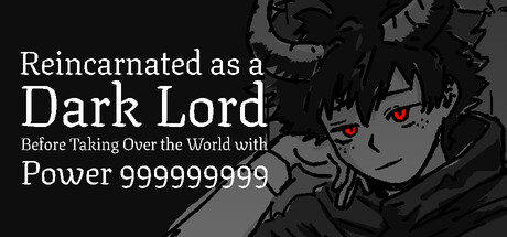 转生魔王：在用999999999战斗力征服世界之前/Reincarnated as a Dark Lord Before Taking Over the World with Power 999999999