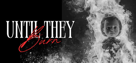 直至焚尽/Until They Burn