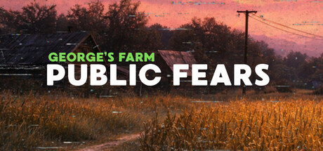 大众恐惧：乔治的农场/Public Fears - George’s Farm