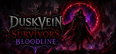 暮脉幸存者 - 血脉/Duskvein Survivors - Bloodline