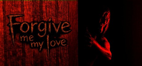 请原谅我，我的爱人/Forgive Me My Love