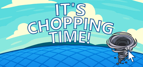 是时候砍掉了！/It’s Chopping Time!