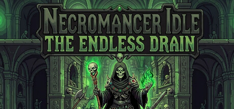 放置死灵法师：无尽枯竭/Necromancer Idle: The Endless Drain